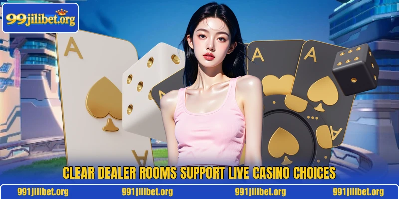 Clear dealer rooms support live casino choices
