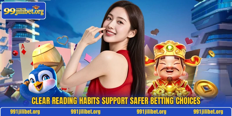 Clear reading habits support safer betting choices