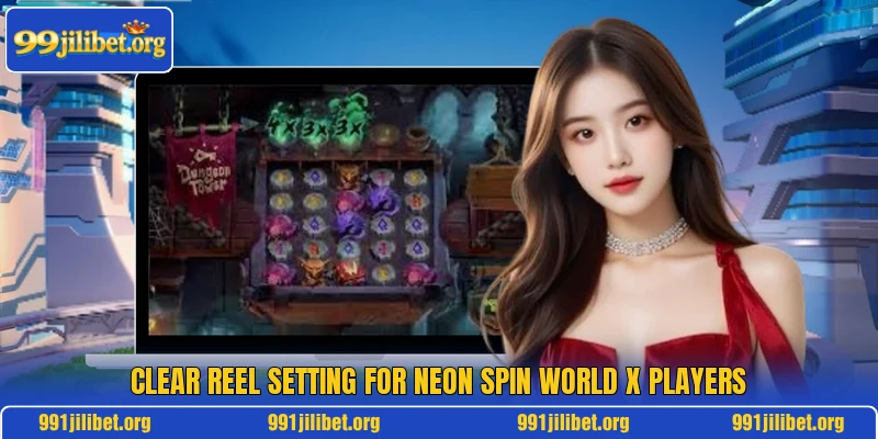 Clear reel setting for Neon Spin World X players