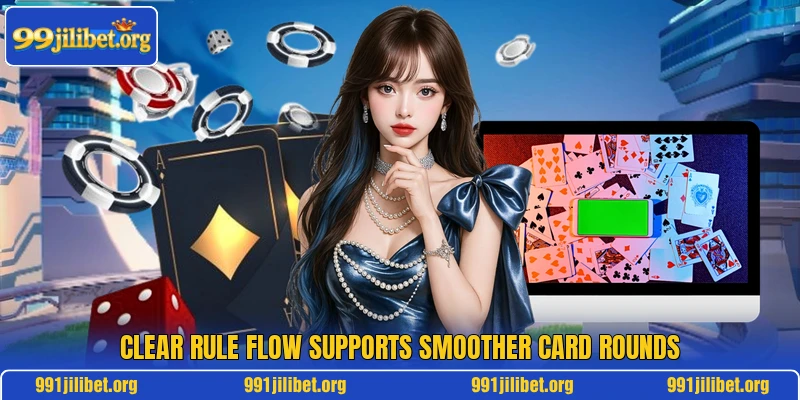 Clear rule flow supports smoother card rounds