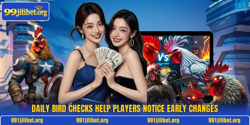 Daily bird checks help players notice early changes