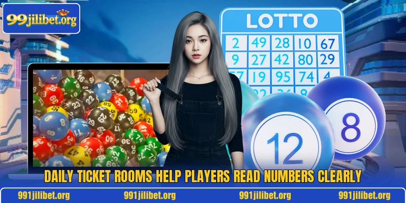 Daily ticket rooms help players read numbers clearly