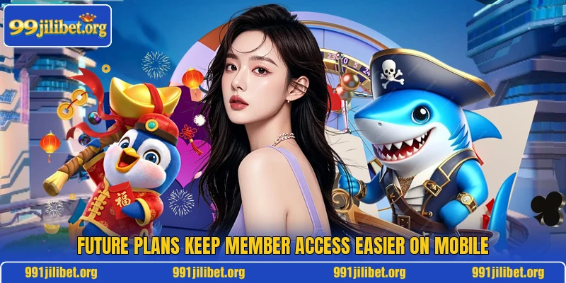 Future plans keep member access easier on mobile