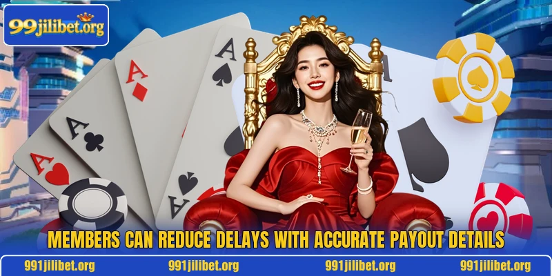 Members can reduce delays with accurate payout details Members can reduce delays with accurate payout details