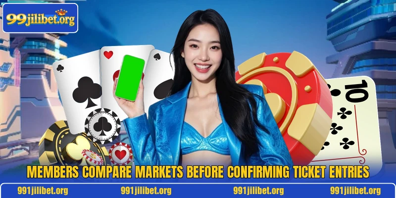 Members compare markets before confirming ticket entries Members compare markets before confirming ticket entries