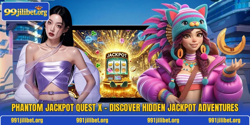 Phantom Jackpot Quest X – Discover Hidden Jackpot Adventures