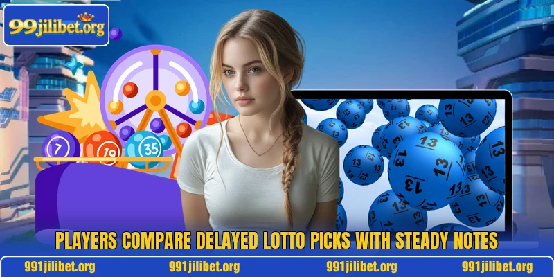 Players compare delayed lotto picks with steady notes