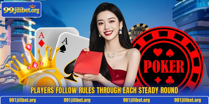 Players follow rules through each steady round