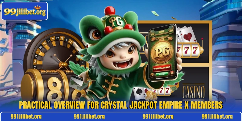 Practical overview for Crystal Jackpot Empire X members Practical overview for Crystal Jackpot Empire X members