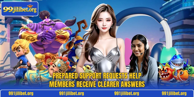 Prepared support requests help members receive clearer answers
