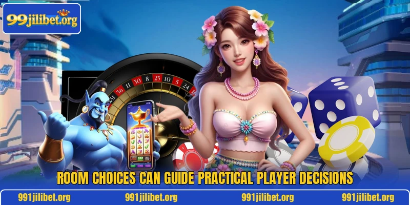 Room choices can guide practical player decisions
