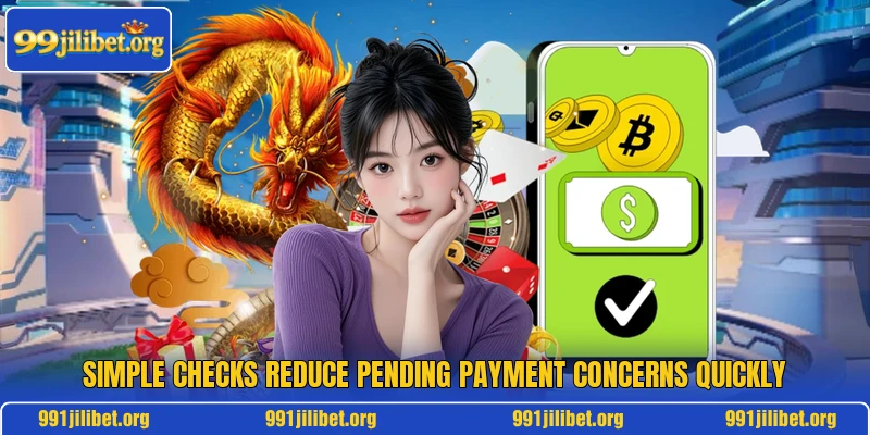 Simple checks reduce pending payment concerns quickly