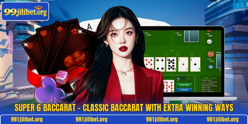 Super 6 Baccarat – Classic Baccarat With Extra Winning Ways
